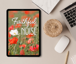 Faithful in the Noise- DIGITAL DOWNLOAD