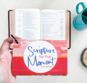 Scripture for the Moment: When Grateful